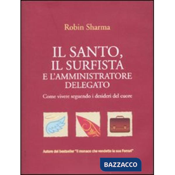 Santo, il surfista e l'amministratore delegato. Come vivere seguendo i desideri 