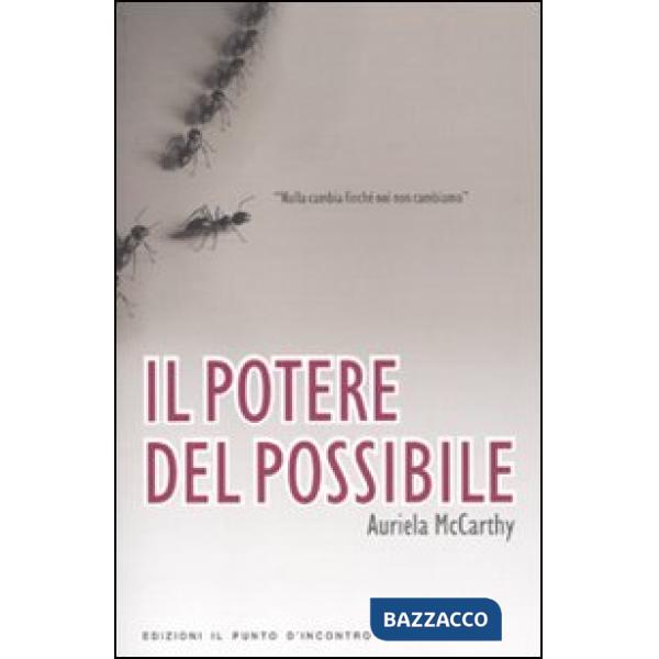 Potere del possibile. Nulla cambia finché noi non cambiamo (Il)