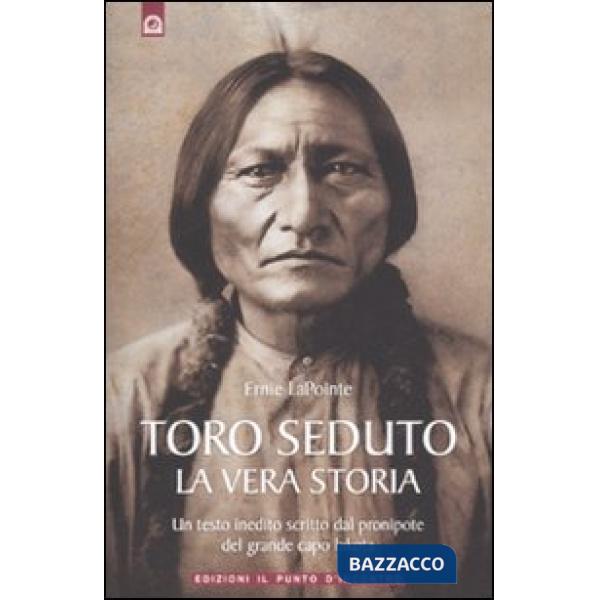 Toro Seduto. La vera storia
