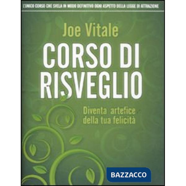 Corso di risveglio. Diventa artefice della tua felicità