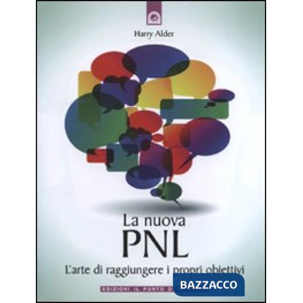 Nuova PNL. L'arte di raggiungere i propri obiettivi (La)
