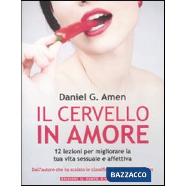 Cervello in amore. 12 lezioni per migliorare la tua vita sessuale e affettiva (I