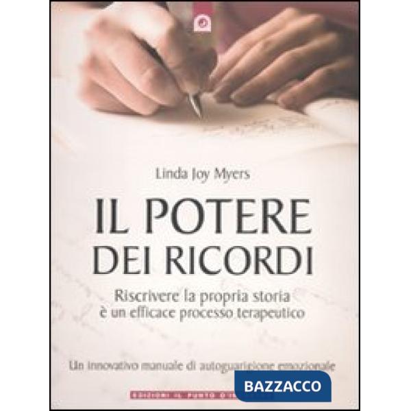 Potere dei ricordi. Riscrivere la propria storia è un efficace processo terapeut