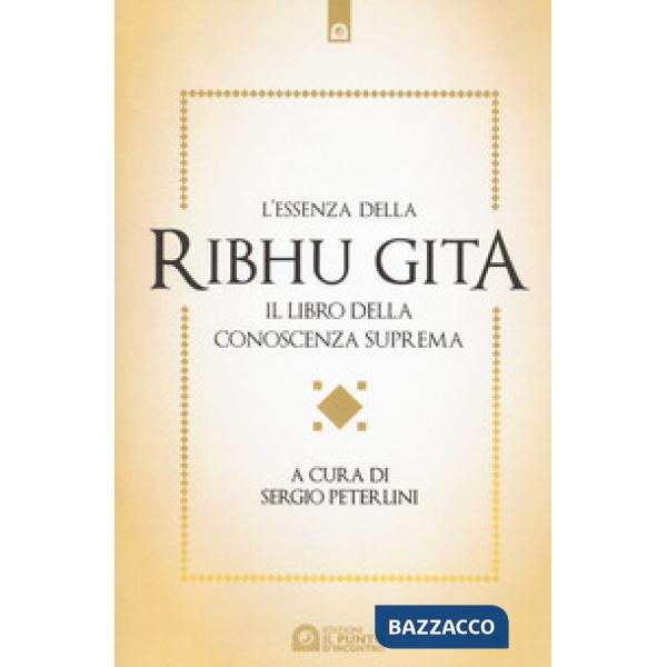 Essenza della Ribhu Gita. Il libro della conoscenza suprema (L')