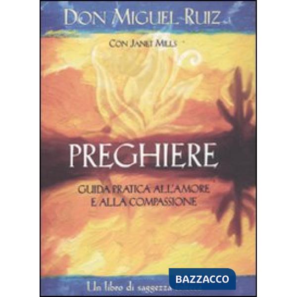 Preghiere. Guida pratica all'amore e alla compassione. Un libro di saggezza tolt