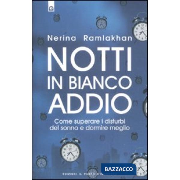 Notti in bianco addio. Come superare i disturbi del sonno e dormire meglio