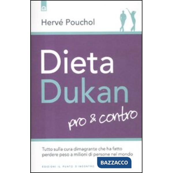 Dieta Dukan. Pro & contro. Tutto sulla cura dimagrante che ha fatto perdere peso a milioni di persone nel mondo