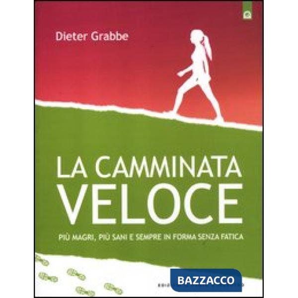 Camminata veloce. Più magri, più sani e sempre in forma senza sforzo (La)