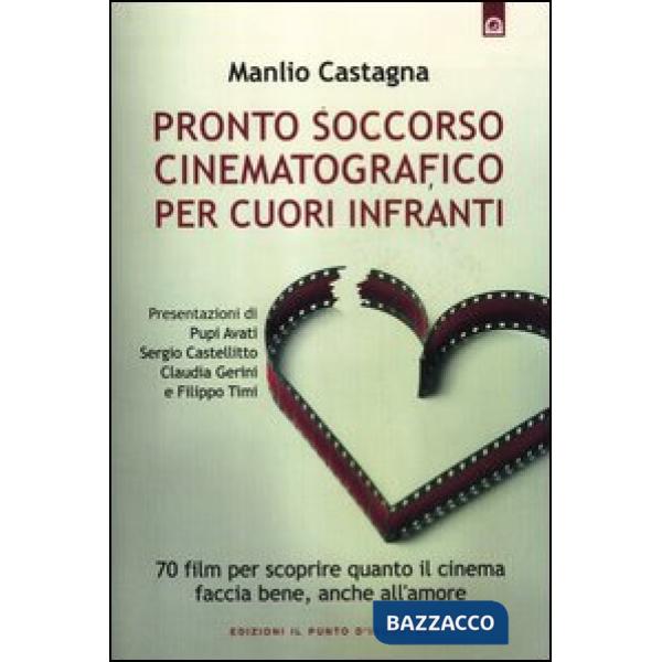 Pronto soccorso cinematografico per cuori infranti. 70 film per scoprire quanto