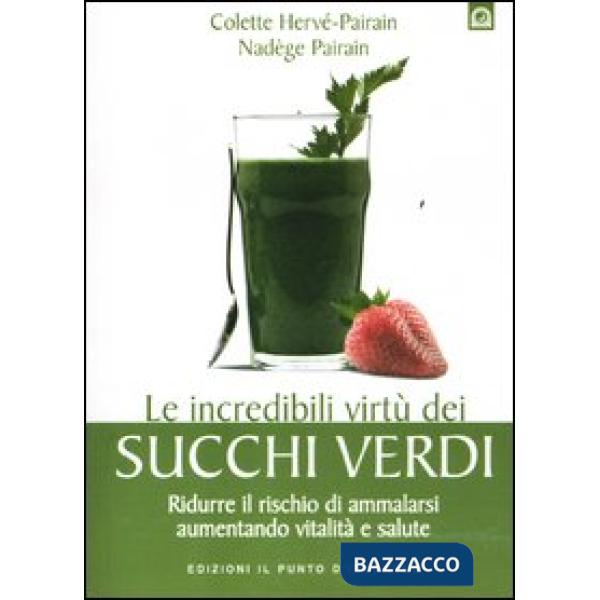 Incredibili virtù dei succhi verdi. Ridurre il rischio di ammalarsi aumentando v