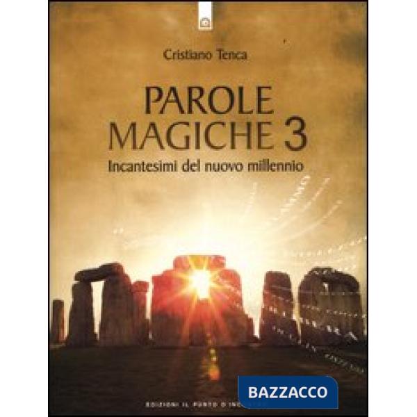 Parole magiche. Vol. 3: Incantesimi per il nuovo millennio