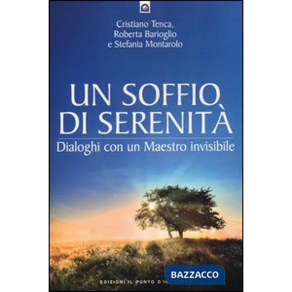 Soffio di serenità. Dialogo con un maestro invisibile (Un)