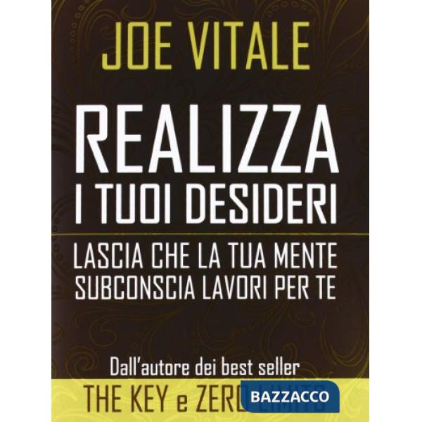 Realizza i tuoi desideri. Lascia che la tua mente subconscia lavori per te