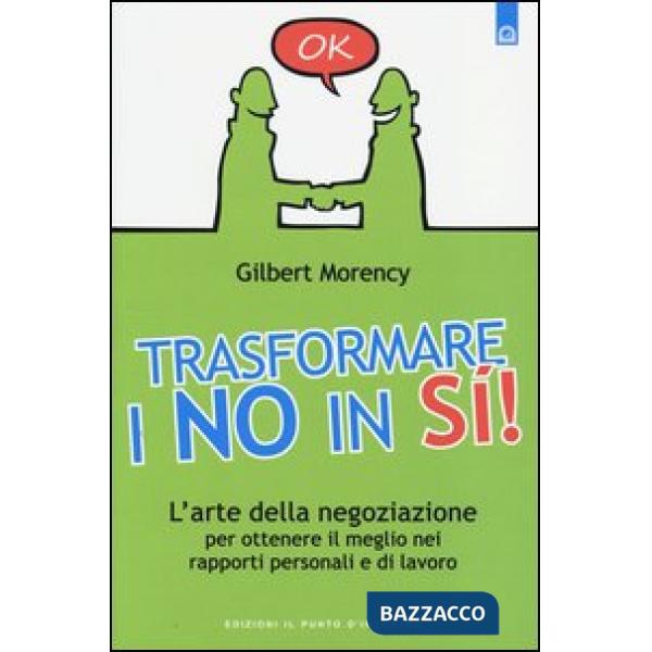 Trasformare i no in sì! L'arte della negoziazione per ottenere il meglio nei rap