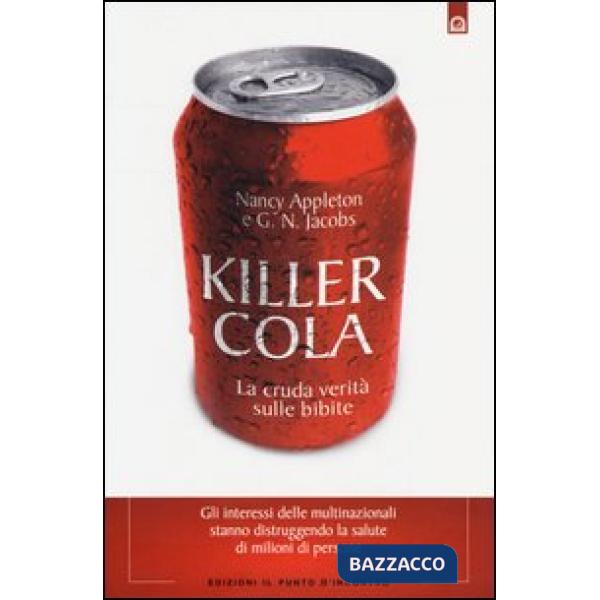 Killer cola. La cruda verità sulle bibite