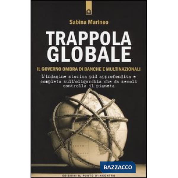 Trappola globale. Il governo ombra di banche e multinazionali