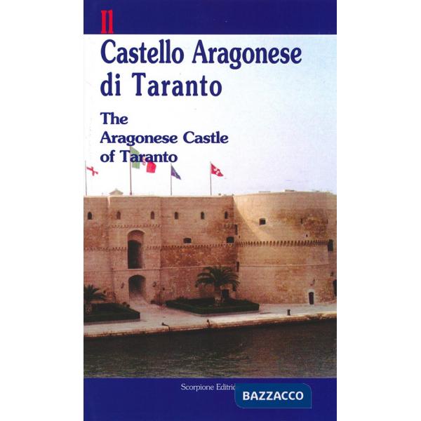 Castello aragonese di Taranto-The aragonese castle of Taranto. Ediz. bilingue (Il)