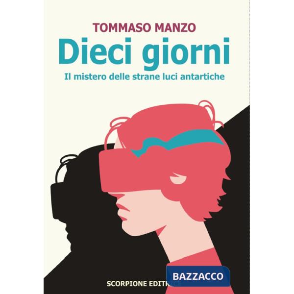 Dieci giorni. Il mistero delle strane luci antartiche