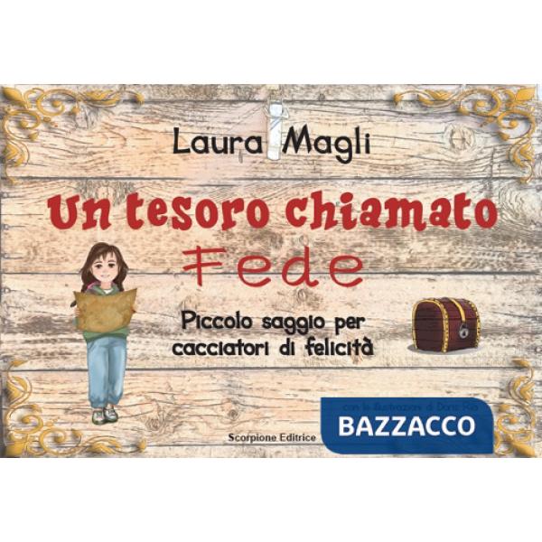 Tesoro chiamato fede. Piccolo saggio per cacciatori di felicità (Un)