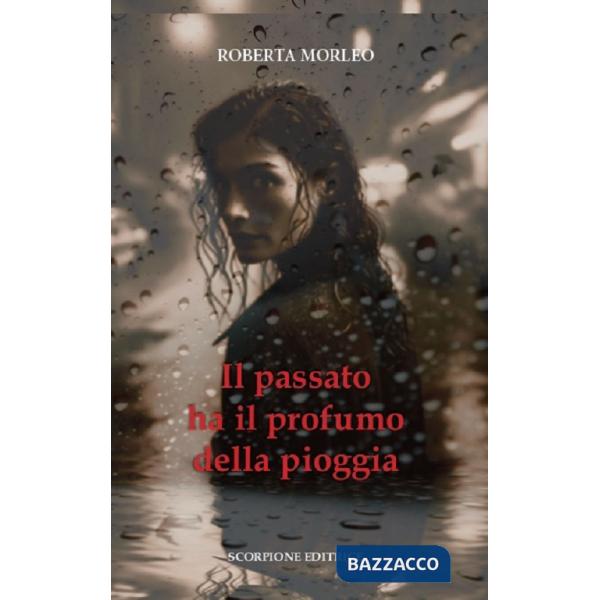 Passato ha il profumo della pioggia (Il)