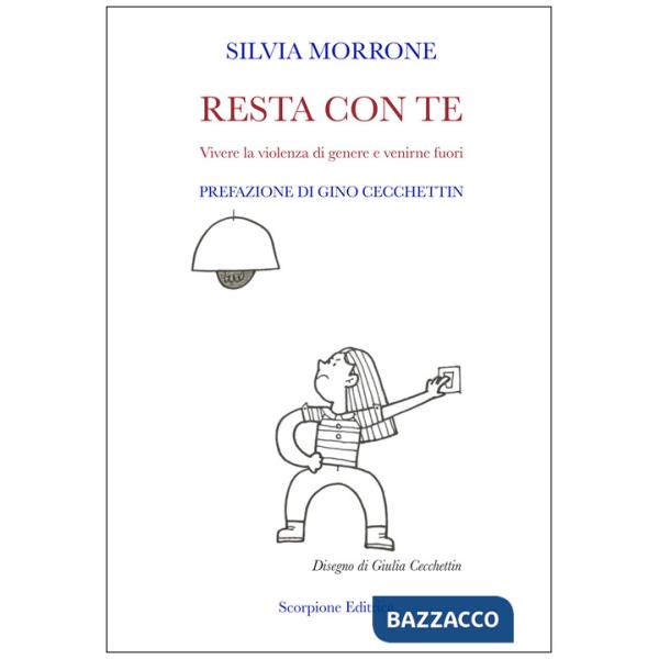 Resta con te. Vivere la violenza di genere e venirne fuori