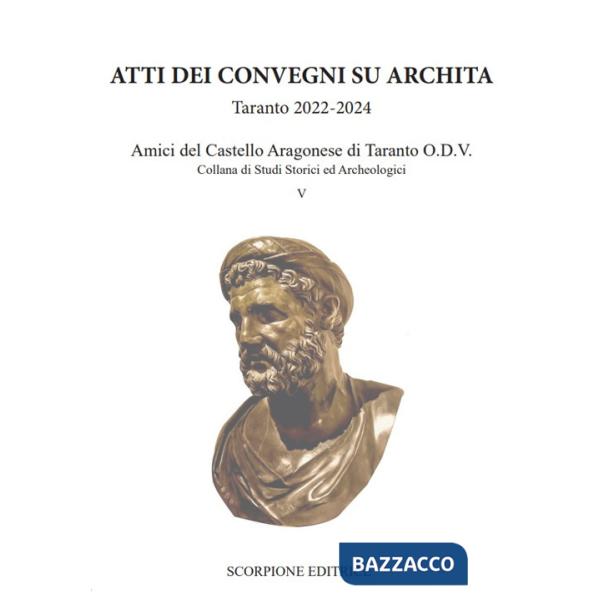 Atti dei convegni su Archita. Taranto 2022-2024. Amici del castello aragonese di Taranto O.D.V.