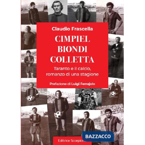 Cimpiel biondi colletta. Taranto e il calcio, romanzo di una stagione