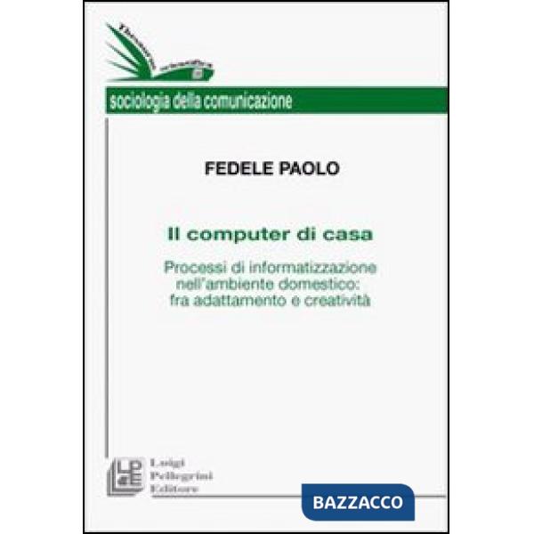 Computer di casa. Processi di informatizzazione nell'ambiente domestico: fra ada