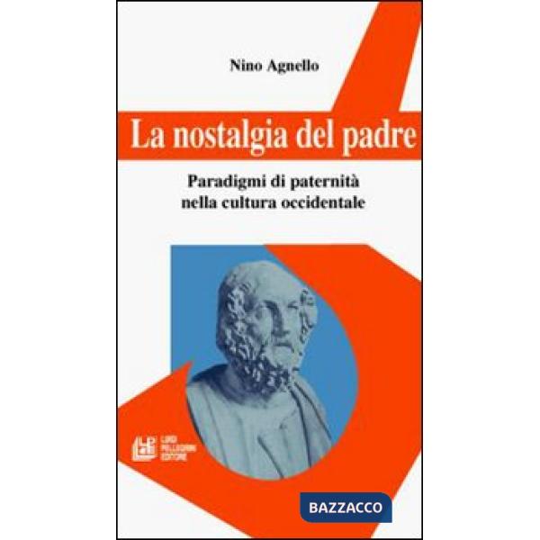 Nostalgia del padre. Paradigmi di paternità nella cultura occidentale (La)