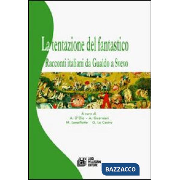 Tentazione del fantastico. Racconti italiani da Gualdo a Svevo (La)