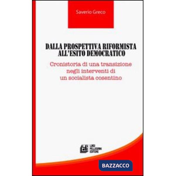 Dalla prospettiva riformista all'esito democratico. Cronistoria di una transizione negli interventi di un socialista cosentino