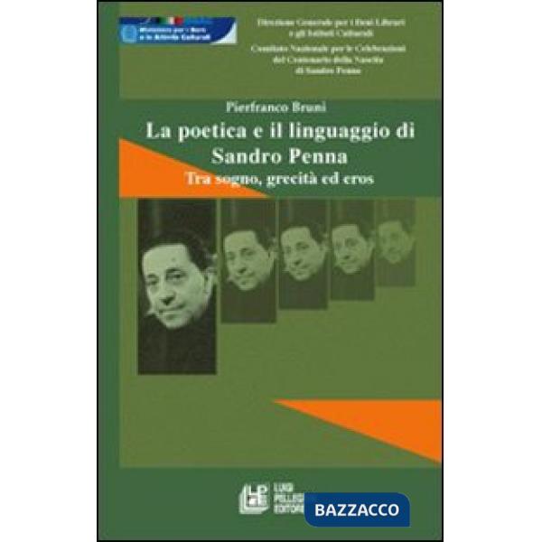 Poetica e il linguaggio di Sandro Penna. Tra sogno, grecità ed eros (La)