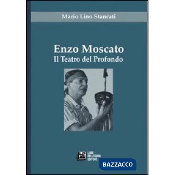 Enzo Moscato. Il teatro del profondo