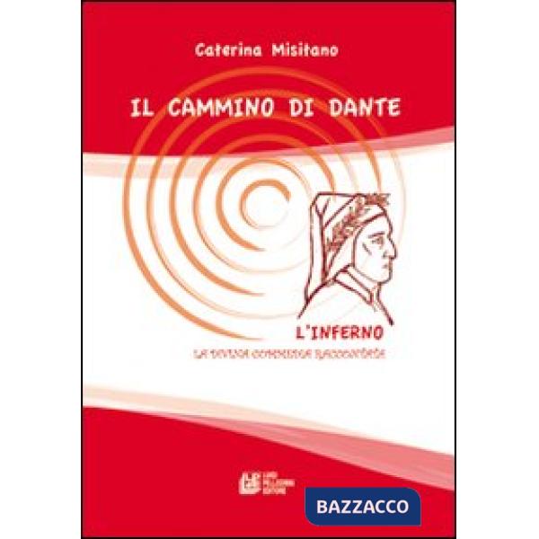 Cammino di Dante l'Inferno. La Divina Commedia raccontata (Il)