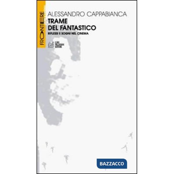 Trame del fantastico. Riflessi e sogni nel cinema