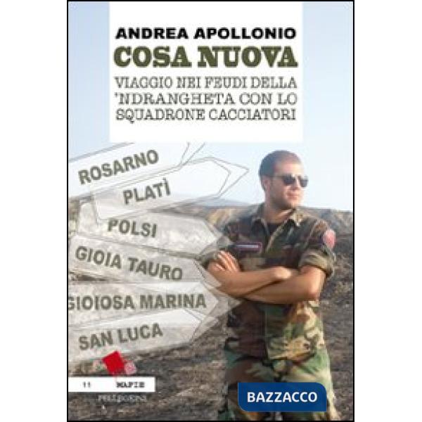 Cosa nuova. Viaggio nei feudi della 'ndrangheta con lo squadrone cacciatori