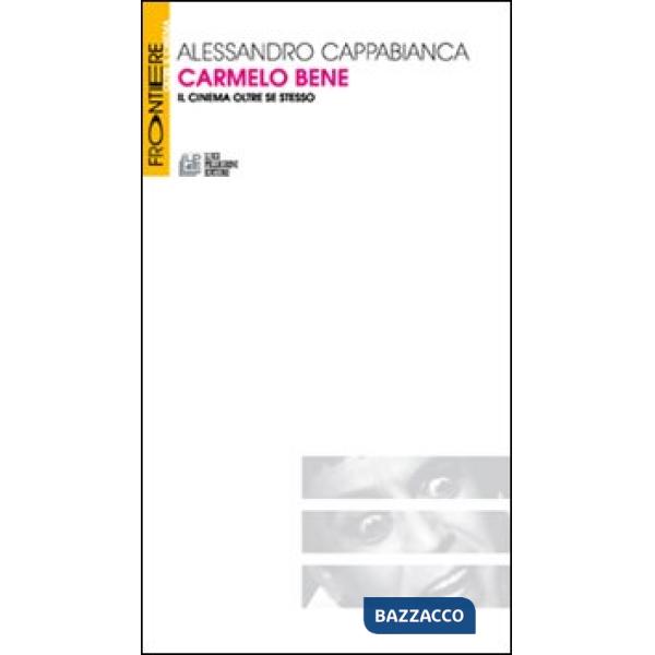 Carmelo Bene. Il cinema oltre se stesso