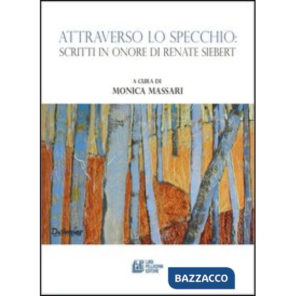 Attraverso lo specchio. Scritti in onore di Renate Siebert