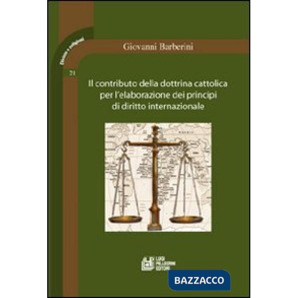 Contributo della dottrina cattolica per l'elaborazione dei principi di diritto internazionale (Il)