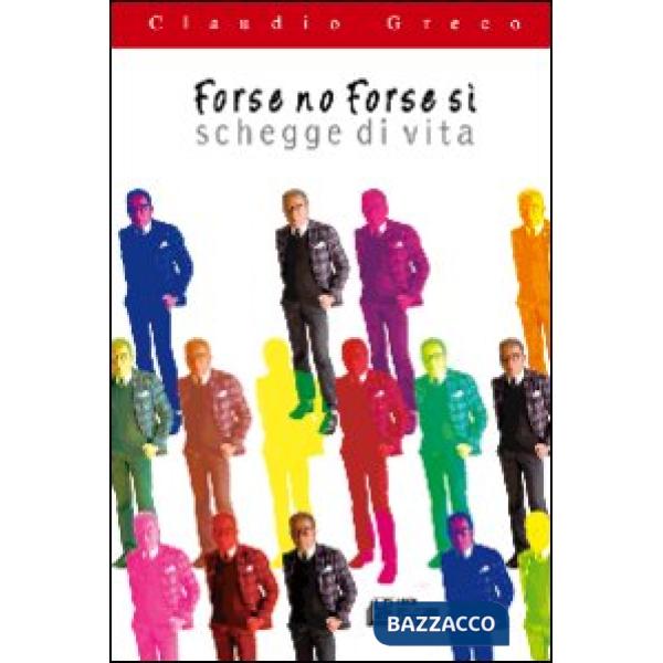 Forse no forse si. Schegge di vita