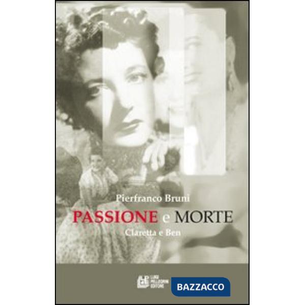 Passione e morte. Claretta e Benito