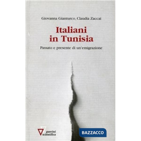 Italiani in Tunisia. Passato e presente di un'emigrazione