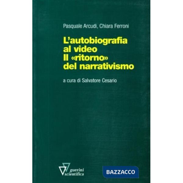 Autobiografia al video. Il ritorno del narrativismo (L')