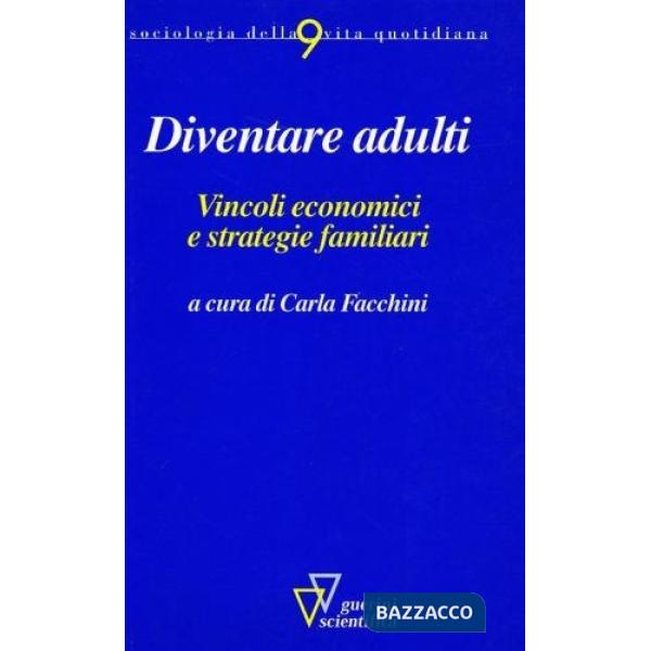 Diventare adulti. Vincoli economici e strategie familiari