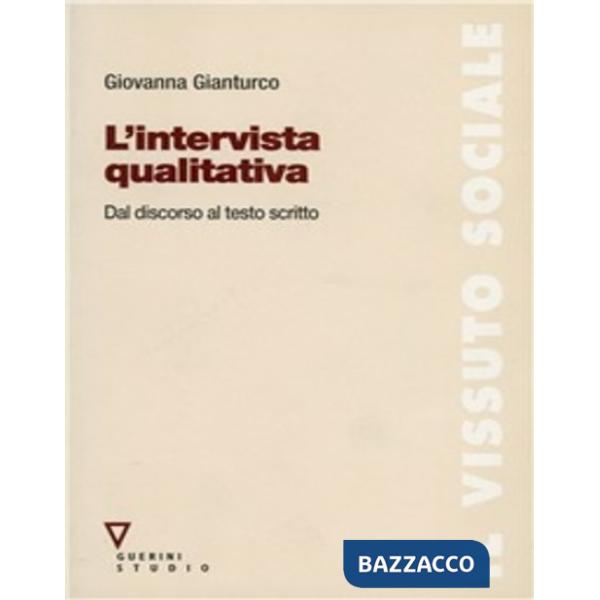 Intervista qualitativa. Dal discorso al testo scritto (L')