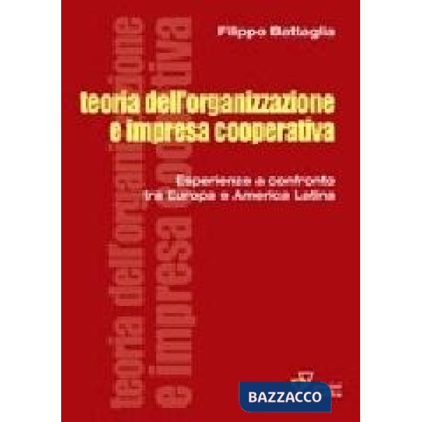 Teoria dell'organizzazione e impresa cooperativa. Esperienze a confronto tra Europa e America Latina