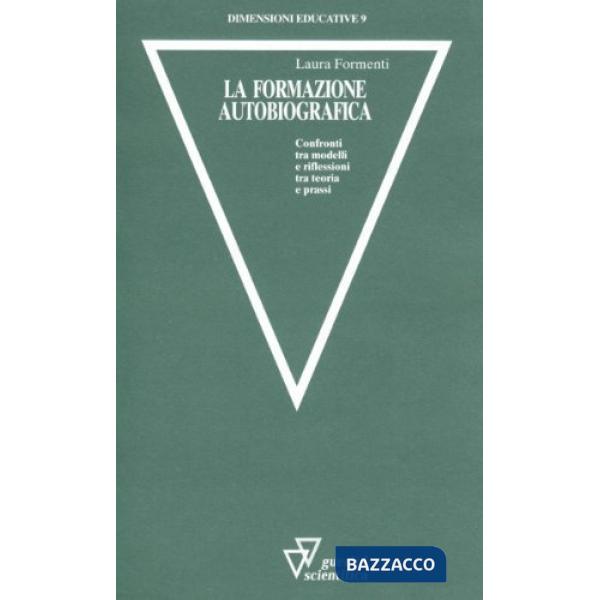 Formazione autobiografica. Confronti fra modelli e riflessioni tra teoria e prassi (La)