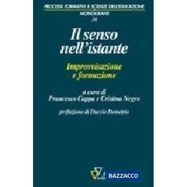 Senso nell'istante. Improvvisazione e formazione (Il)