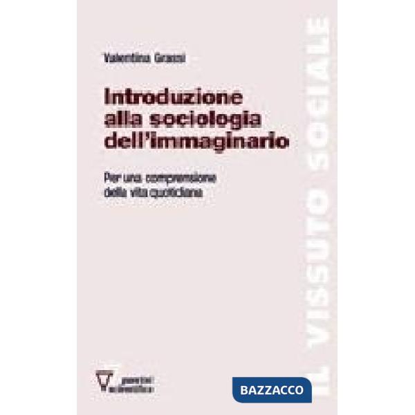 Introduzione alla sociologia dell'immaginario. Per una comprensione della vita quotidiana