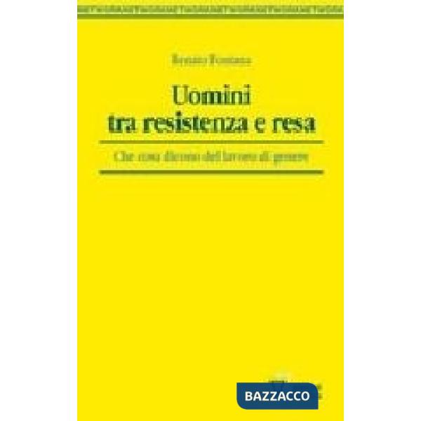 Uomini tra resistenza e resa